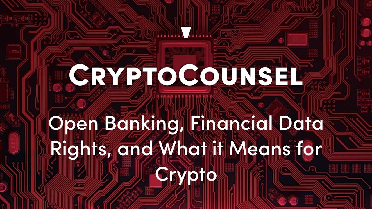 Open Banking, Financial Data Rights, and What it Means for Crypto