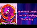 The Grand Design - Em The Hedgehog's Theme Song