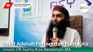 Sakit Adalah Peringatan Buat Kita | Ustadz Syafiq Riza Basalamah
