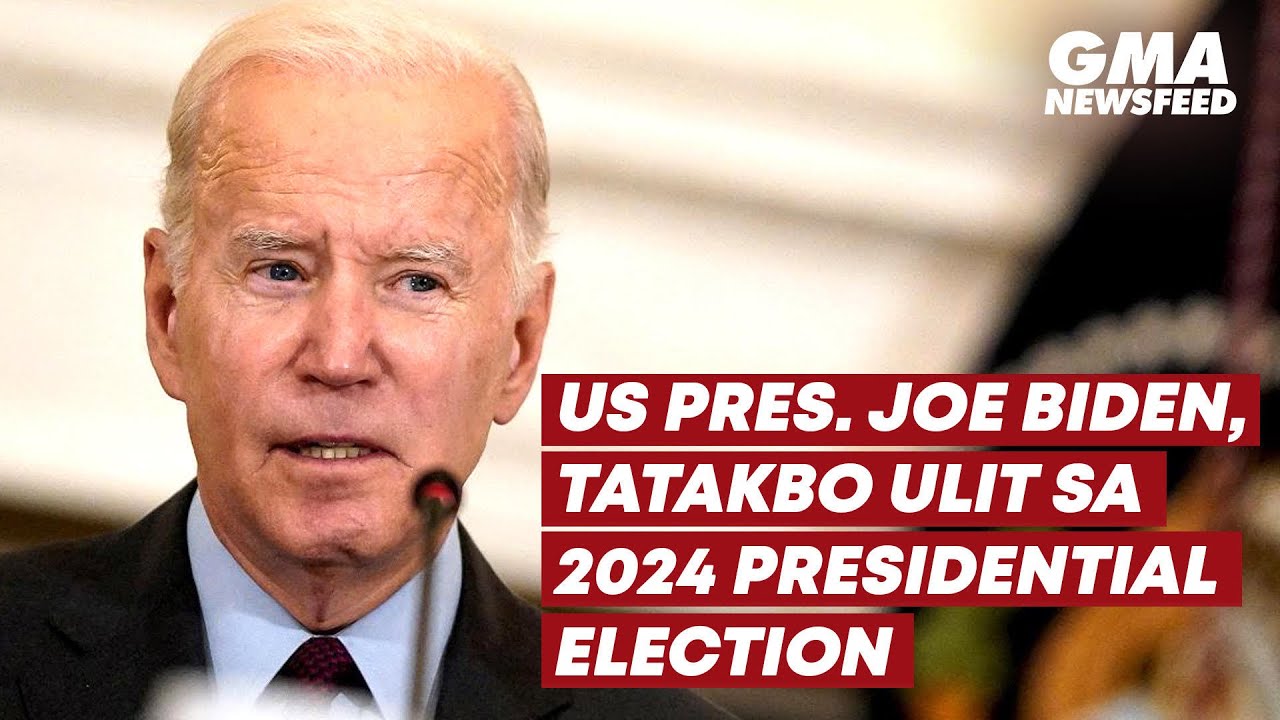 US President Joe Biden announces 2024 re-election bid | GMA News Feed ...