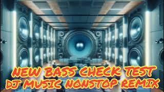 NEW BASS CHECK TEST DJ MUSIC NONSTOP REMIX DISCO REMIX