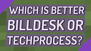 Which Is Better Billdesk Or Techprocess?