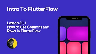 How to Use Columns and Rows in FlutterFlow (Lesson 2.1, 1) Content