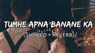 Tumhe Apna Banane Ka | Armaan Malik & Neeti Mohan | Slowed And Reverb | Hate Story 3 | 10 PM LOFi