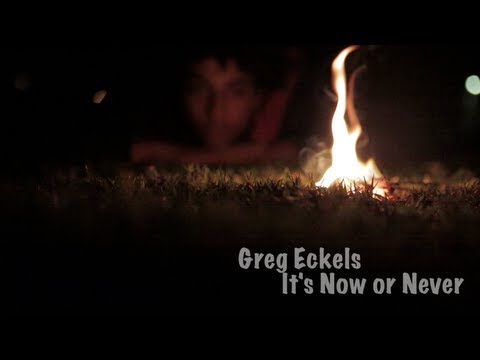 Greg Eckels - It's Now or Never