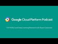 NVIDIA and Deep Learning Research with Bryan Catanzaro: GCPPodcast 119