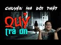 [TẬP 310] Chuyện Ma Có Thật : QUỶ TRẢ ƠN