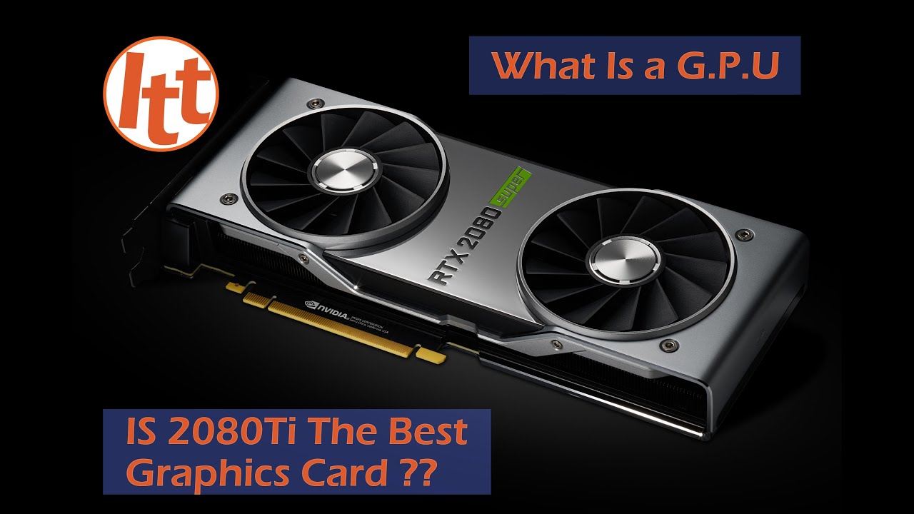 Best GPU to Buy in 2020 Is 2080 Ti the Best? What Is a GPU ? YouTube