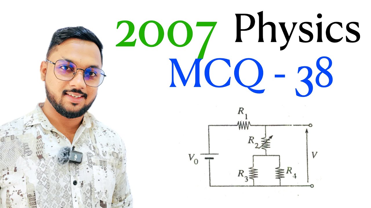 2007 Physics MCQ - 38 | By Sandun K. Dissanayaka | Channel A+