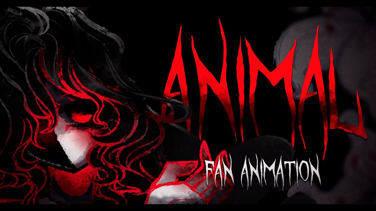 ANIMAL - MAYA CLARS | FAN ANIMATION | BLOOD & FLESH WARNING | ABSOLUTELY ZERO