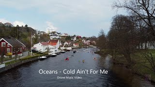 Oceans - Cold Ain't For Me (Drone Music Video)