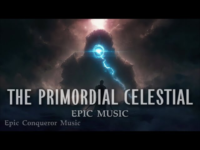THE PRIMORDIAL CELESTIAL - Battle Powerful Motivation