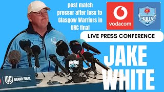 Information BULLS:  Jake White post match press conference after Bulls loss to Glasgow Warriors in URC final Update