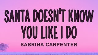 Sabrina Carpenter - Santa Doesnt Know You Like I Do