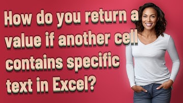 How do you return a value if another cell contains specific text in Excel?