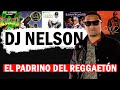 DJ NELSON | ¿Fue él o DADDY YANKEE, el creador de la palabra REGGAETÓN?