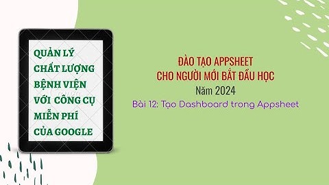 Bài 12 Tạo Dashboard trong Appsheet