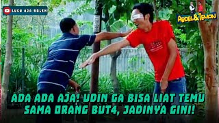 ADA ADA AJA! UDIN GA BISA LIAT TEMU SAMA ORANG BUT4, JADINYA GINI! - ABDEL & TEMON