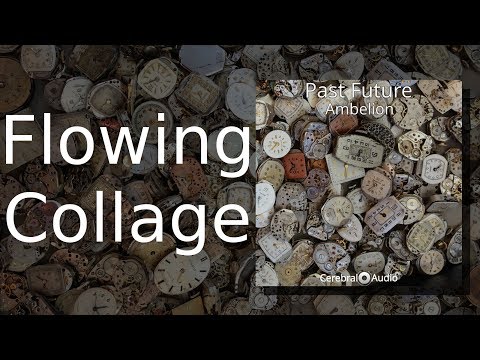 Ambelion — Ambelion: Flowing Collage [Track 12: Past Future]