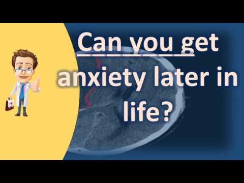 Can you get anxiety later in life ? | BEST Health Channel & Answers