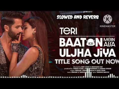 Teri Baaton Mein Aisa Uljha Jiya (slowed and reverb): Shahid Kapoor, Kriti Sanon |