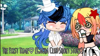 The First Time [Gacha Club Short Story]