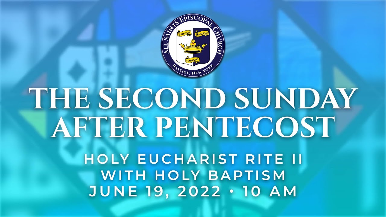 The Second Sunday after Pentecost – Holy Eucharist Rite II with Holy ...