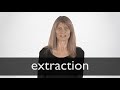 How to pronounce EXTRACTION in British English