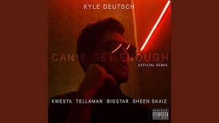 Can't Get Enough (feat. Kwesta, Bigstar, Tellaman & Sheen Skaiz)