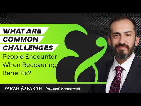 What Are Common Challenges People Encounter When Recovering Benefits? | Farah & Farah