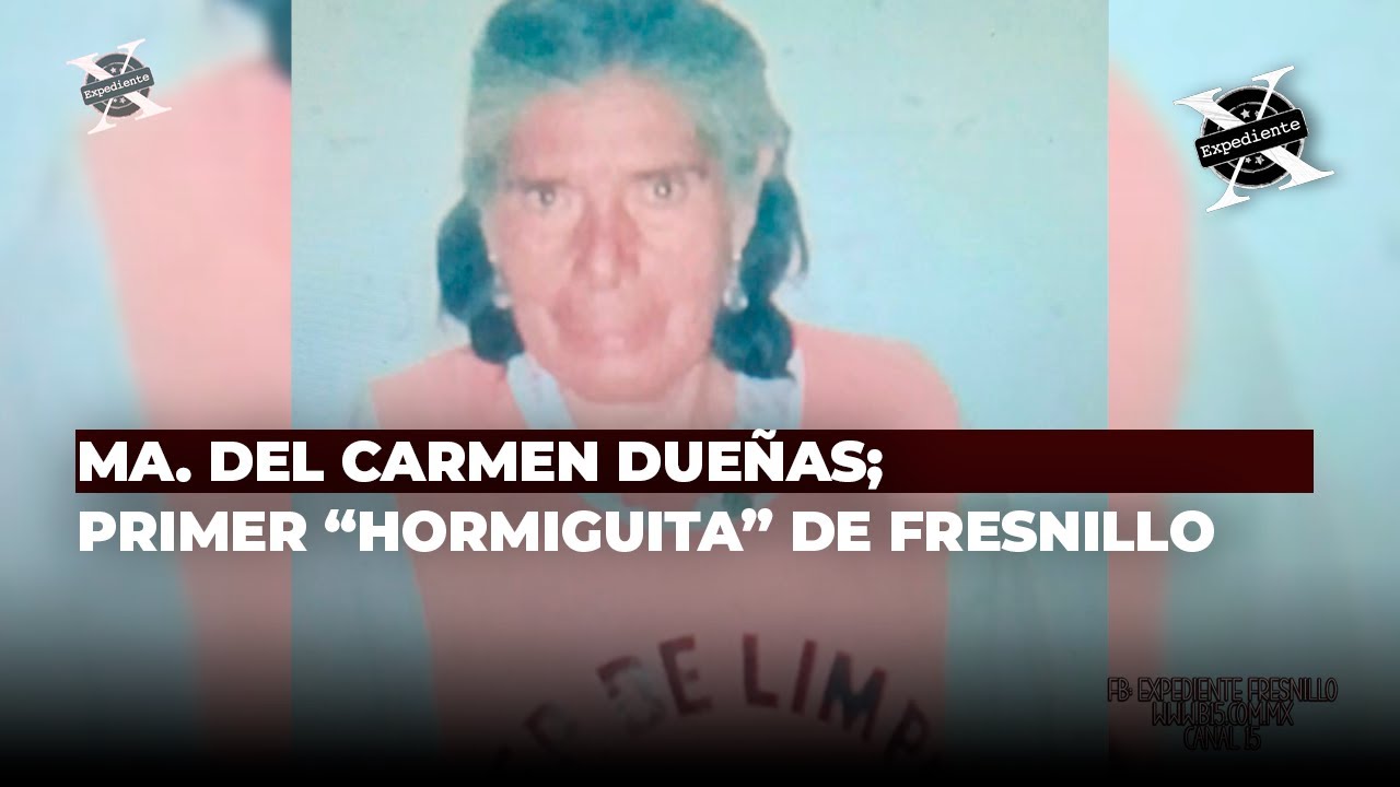 Ma. Del Carmen Dueñas; primer “Hormiguita” de Fresnillo - YouTube