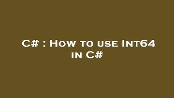 C# : How to use Int64 in C#
