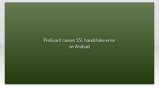 ProGuard causes SSL handshake error on Android