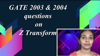 GATE 2003 & 2004 questions on Z Transform