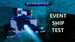 Starbase - Testing The Event Ship