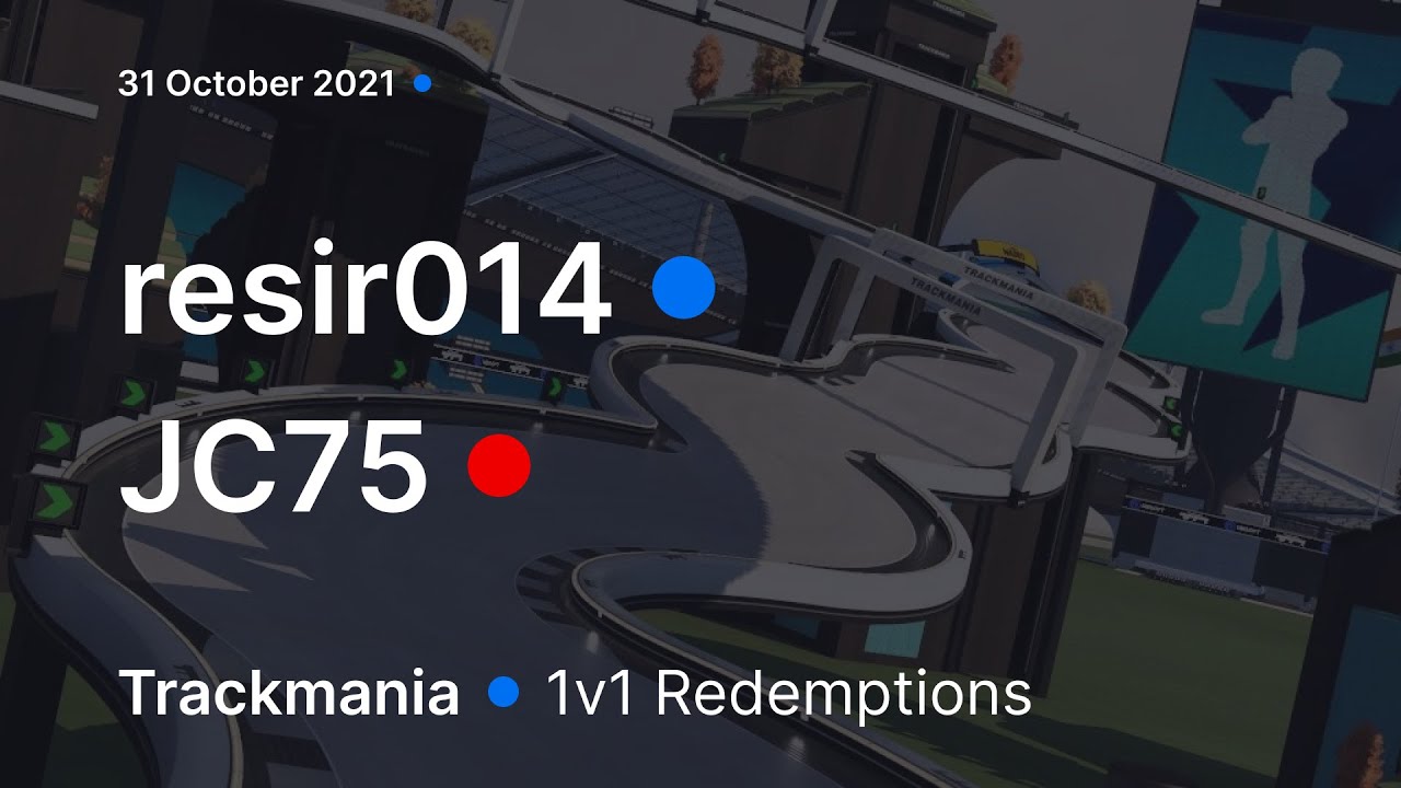 [TrackMania] 1v1 Redemption: resir014 vs. JC75_ (31 October 2021)