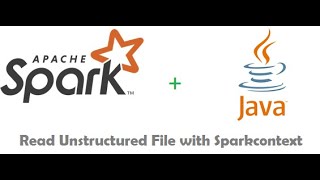 Read unstructured File with Sparkcontext and java