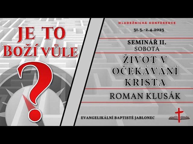Seminář II. - Život v očekávání Krista | Roman Klusák