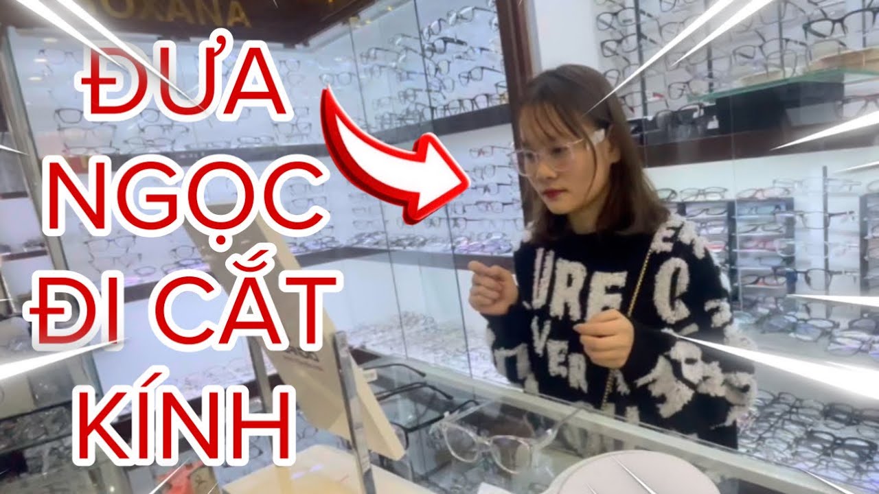 Lần Đầu Đưa Ngọc Đi Cắt Kính Cận Thế Là 4 Mắt Nhìn Nhau
