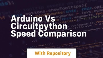 Arduino vs circuitpython speed comparison