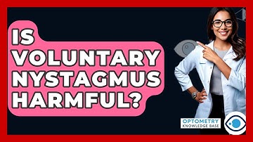 Is Voluntary Nystagmus Harmful? - Optometry Knowledge Base