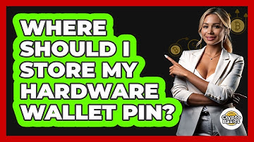 Where Should I Store My Hardware Wallet PIN?