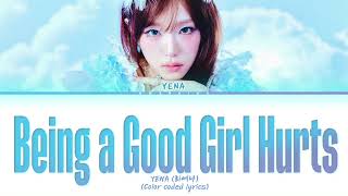 Download Lagu YENA Being a Good Girl Hurts Lyrics (color coded lyrics) MP3 Download Lagu YENA Being a Good Girl Hurts Lyrics (color coded lyrics) MP3
