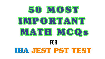 IBA JEST PST Test Preparation|50 Most Important Math MCQs For PST JEST| IBA Preparation