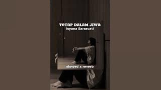Download lagu tetap dalam jiwa - isyana Sarasvati |reverb x slowed [version tiktok]
