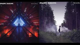 MASHUP Natural // Roots ~ Imagine Dragons Remix