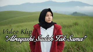 ALRAYASHI_Sudah Tak Sama ll Video Klip