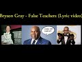 FALSE TEACHERS - Bryson Gray (Lyric video) Joel Osteen Kirk Franklin TD Jakes Lecrae wake up!!