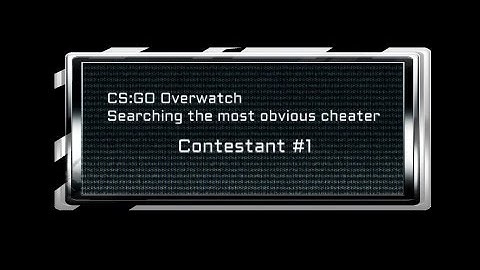 CS:GO | Overwatch | Case#1