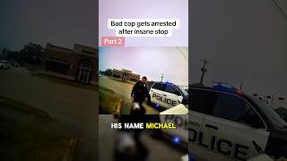 Bad Cop Gets Arrested After Insane Stop p2